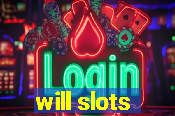 will slots